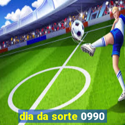 dia da sorte 0990